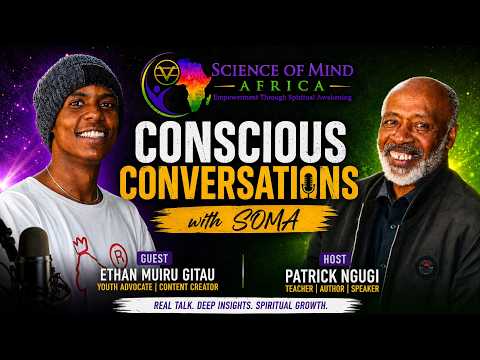 Conscious Conversations With Patrick Ngugi and Ethan Muiru