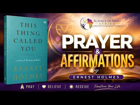 Prayer & Affirmations | Inspired by This Thing Called You by Ernest Holmes Part 1